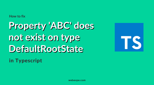 How to fix error - Property does not exist on type DefaultRootState
